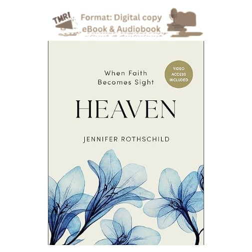 Heaven – Bible Study for Women with Video Access: Whe, Jennifer Rothschild 2025
