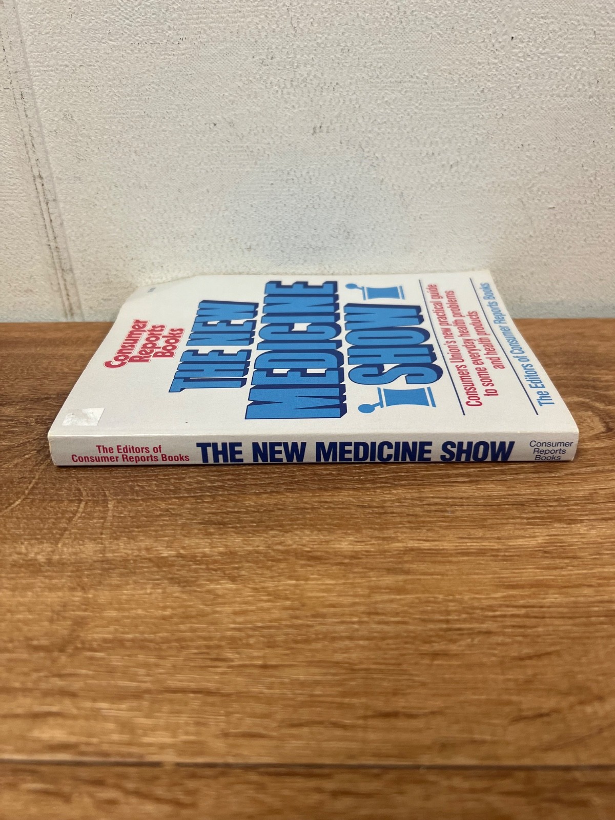 The New Medicine Show by Consumer Reports Books Editors 1989 Paperback