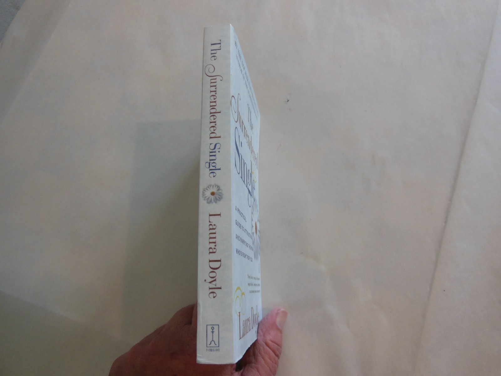 Surrendered Single : A Practical Guide to Attracting and Marrying the Man Who’s