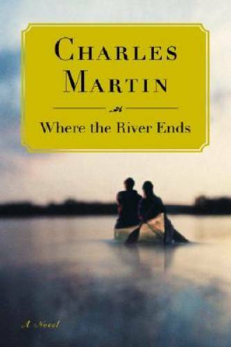 Where the River Ends – Hardcover By Martin, Charles – VERY GOOD