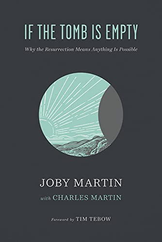 IF THE TOMB IS EMPTY: WHY THE RESURRECTION MEANS ANYTHING By Joby Martin VG