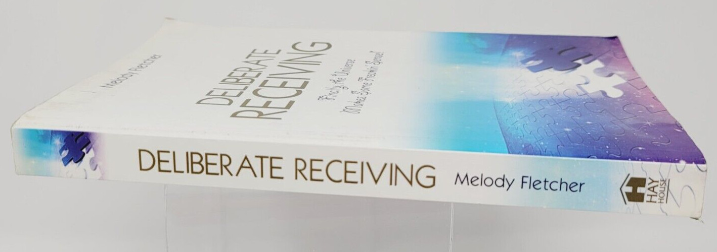 Deliberate Receiving: Finally, Universe Makes Some Freakin’ Sense! by Melody