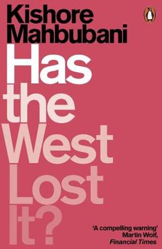 Has the West Lost It?: A Provocation by Kishore Mahbubani: Used