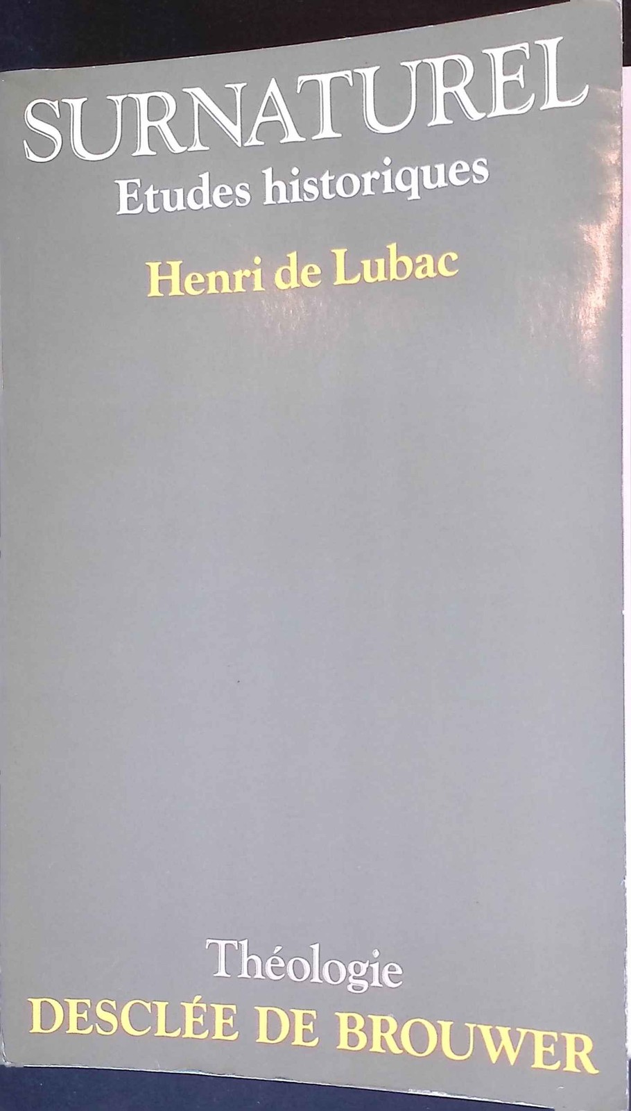 Surnaturel: Etudes historiques. Lubac, Henri de: