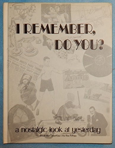 I Remember, Do You? A Nostalgic Look At Yesterday From The Twe…