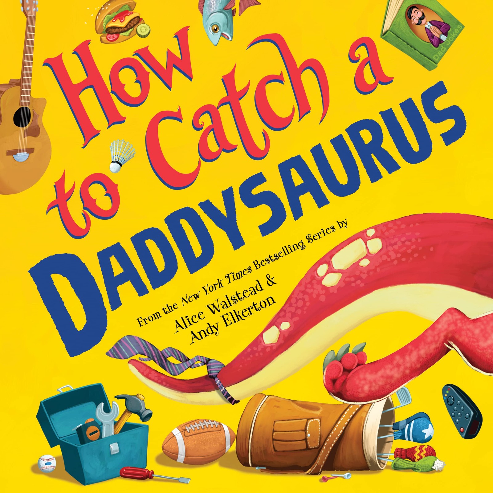 How to Catch a Daddysaurus – hardcover Walstead, Alice|Elkerton, Andy