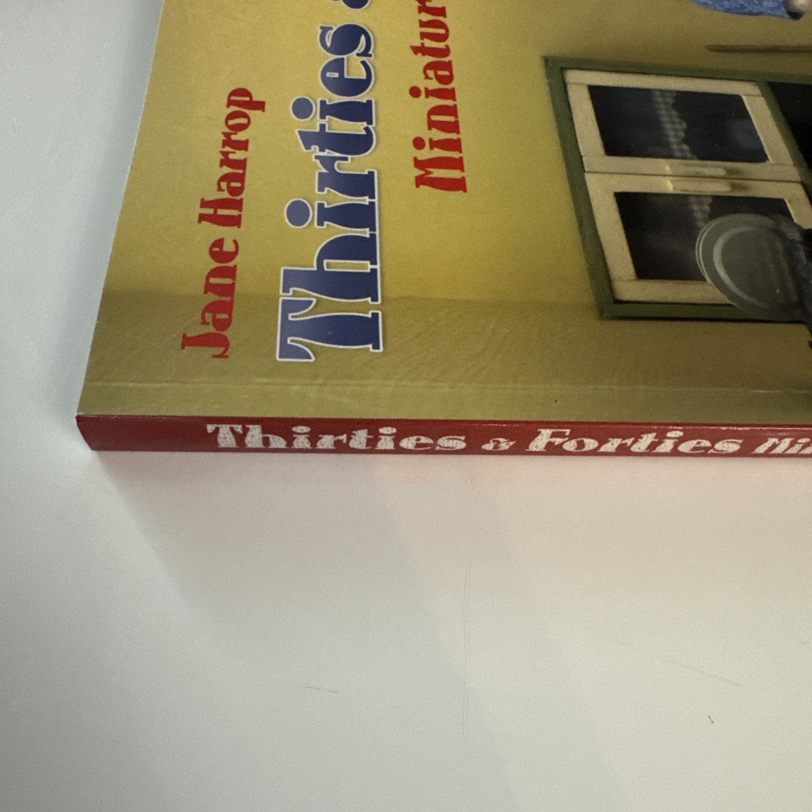 Thirties & Forties Miniatures in 1:12 Scale – paperback Harrop, Jane 2007