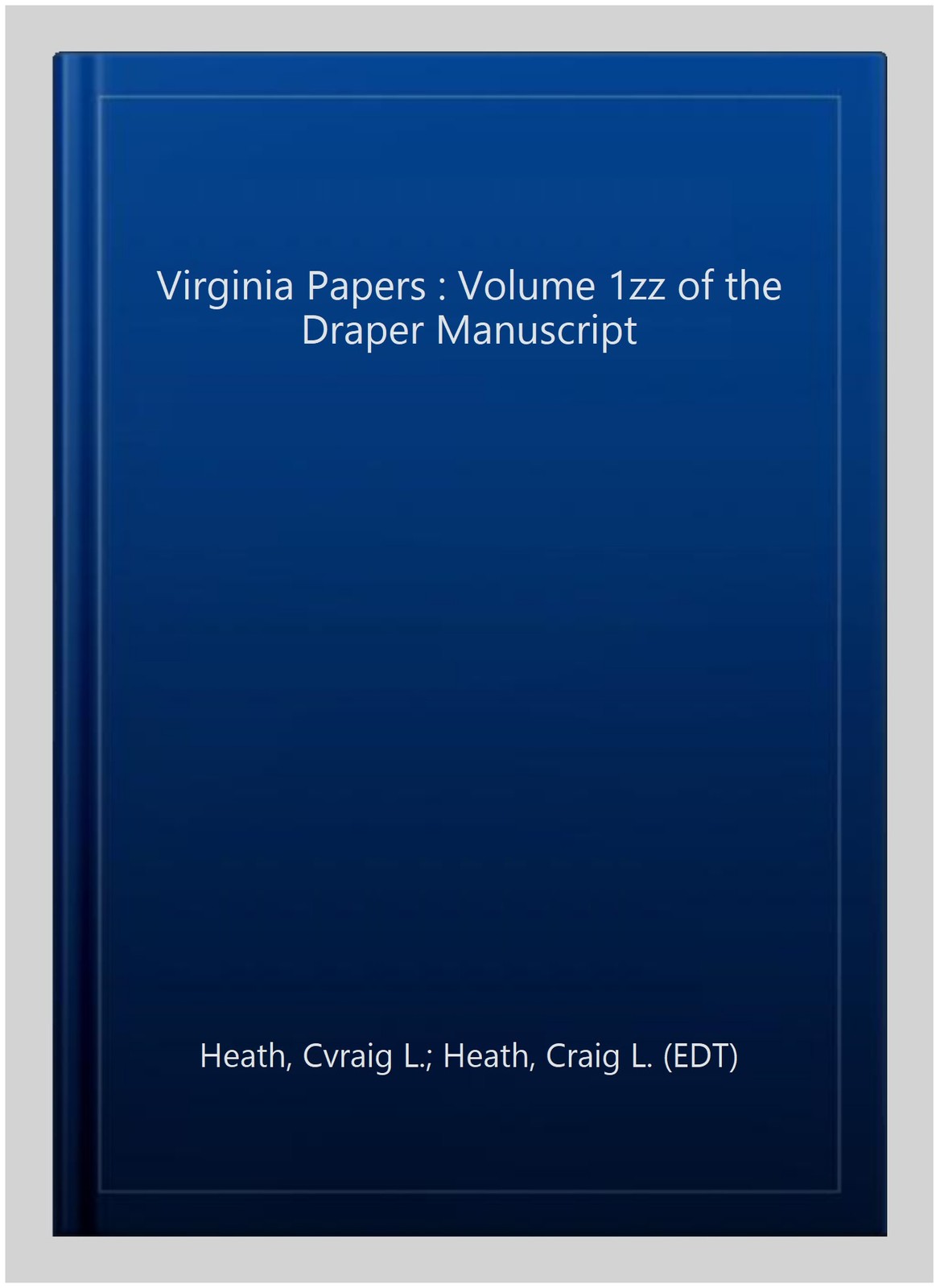 Virginia Papers : Volume 1zz of the Draper Manuscript, Paperback by Heath, Cv…