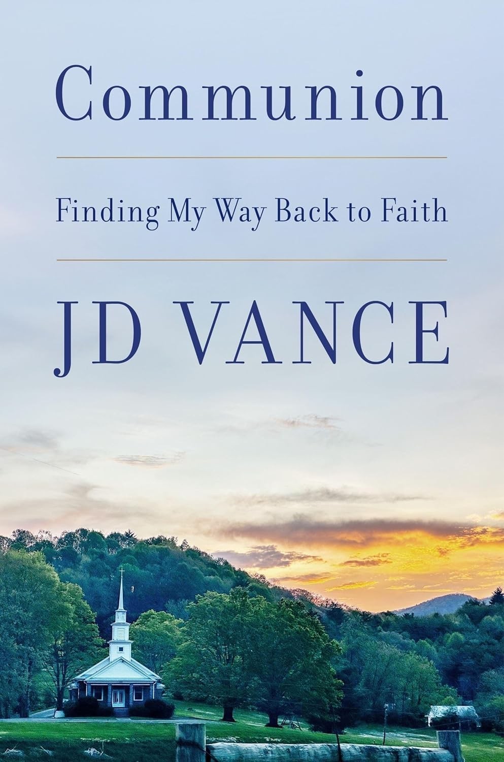 Communion: Finding My Way Back to Faith Hardcover – June 16, 2026 by J. D. Vance