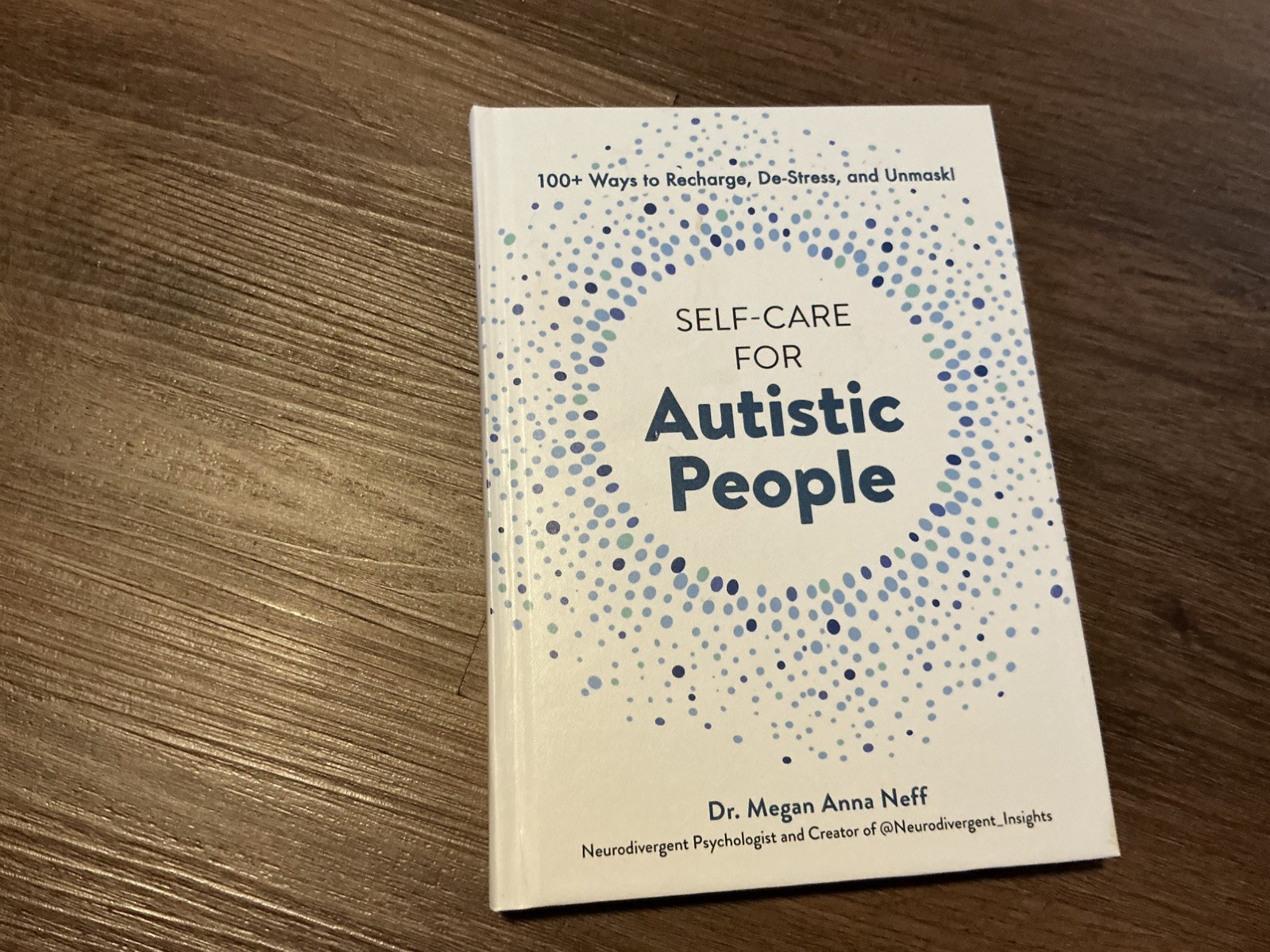 Self-care for Autistic People : 100+ Ways to Recharge, De-stress, and Unmask!…