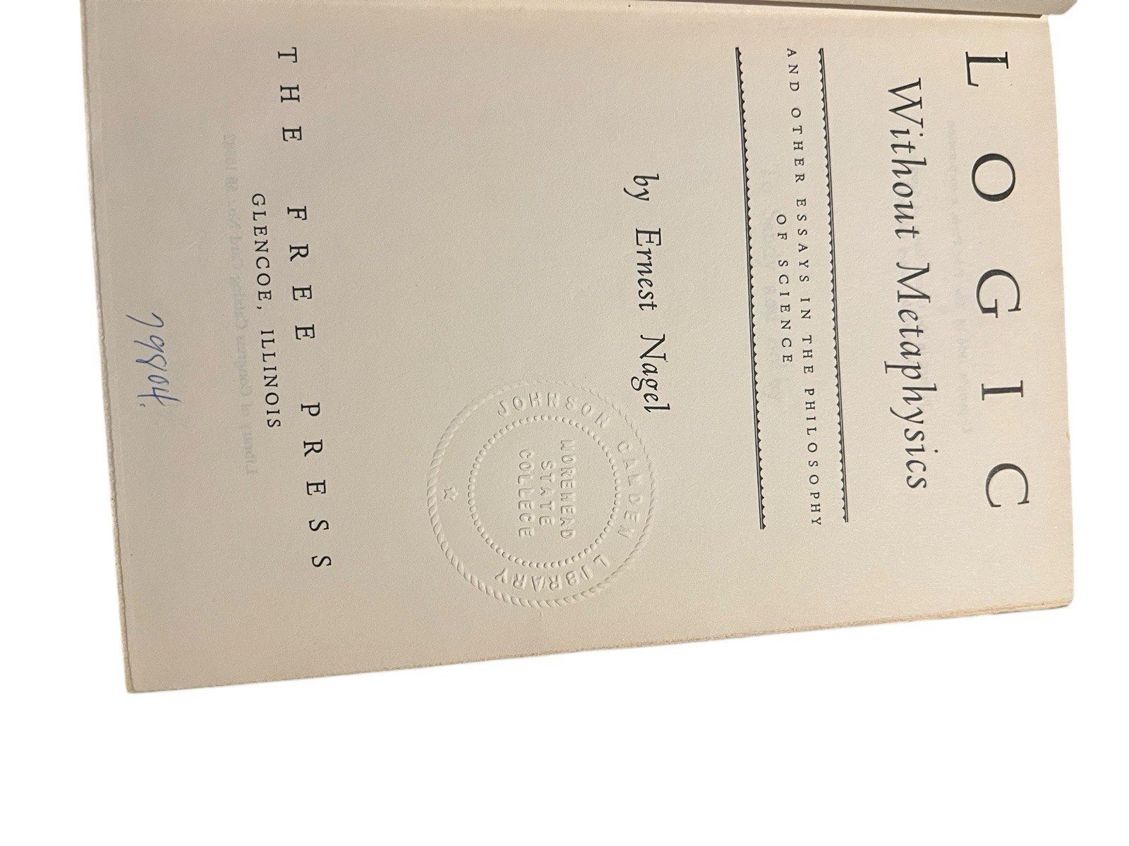 Logic Without Metaphysics, Ernest Nagel, The Free Press, 1956, Hardcover