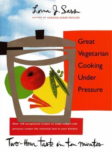 Great Vegetarian Cooking Under Pressure by Sass, Lorna J.