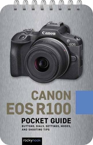 Rocky Nook Canon EOS R100: Pocket Guide (Spiral Bound)