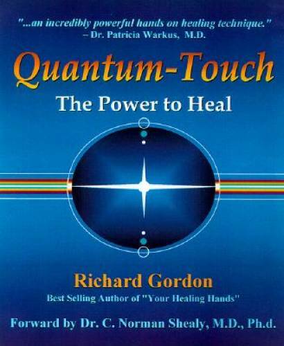 Quantum-Touch: The Power to Heal – Paperback By Richard Gordon – GOOD