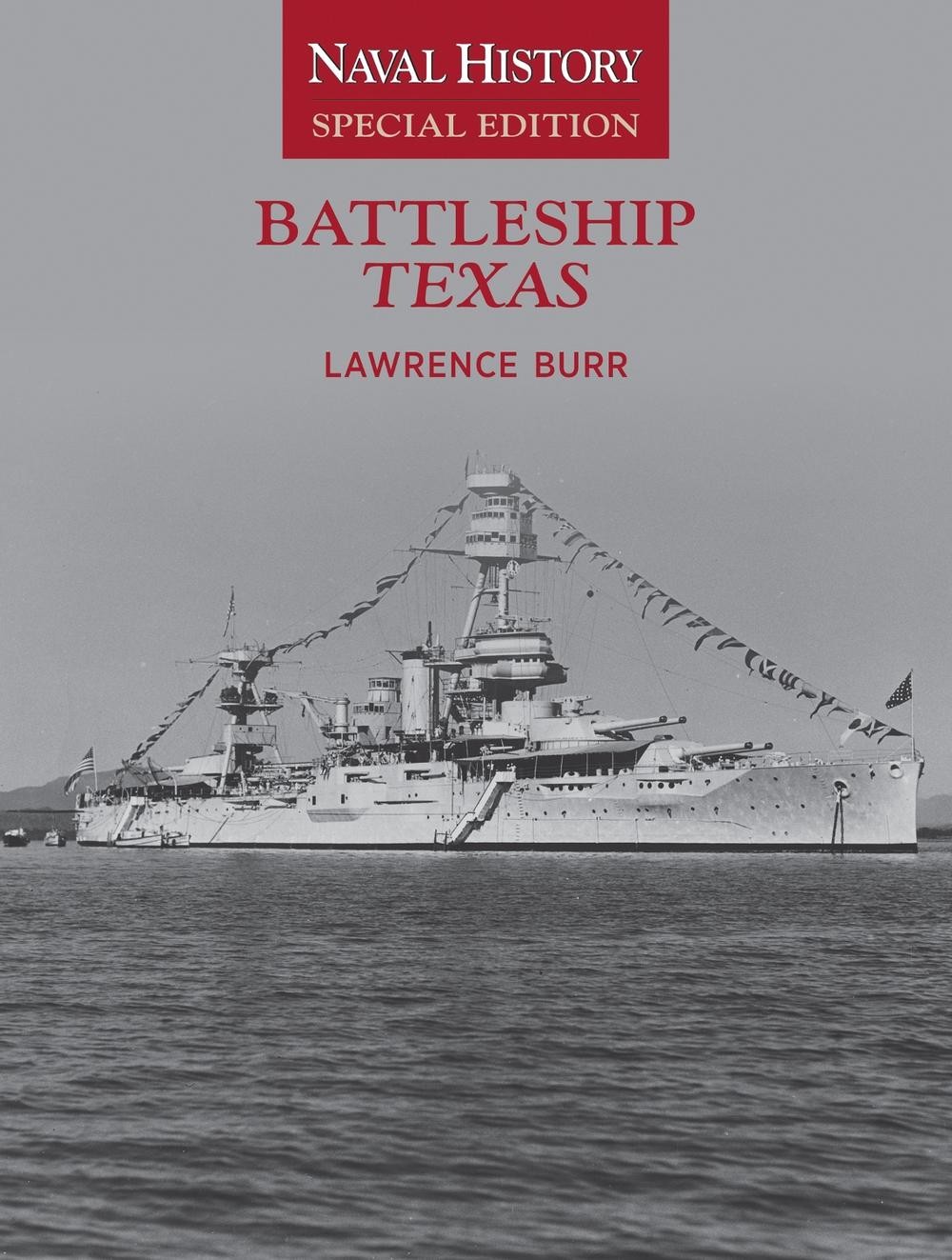 Battleship Texas: Naval History Special Edition by Lawrence W. Burr (English) Pa