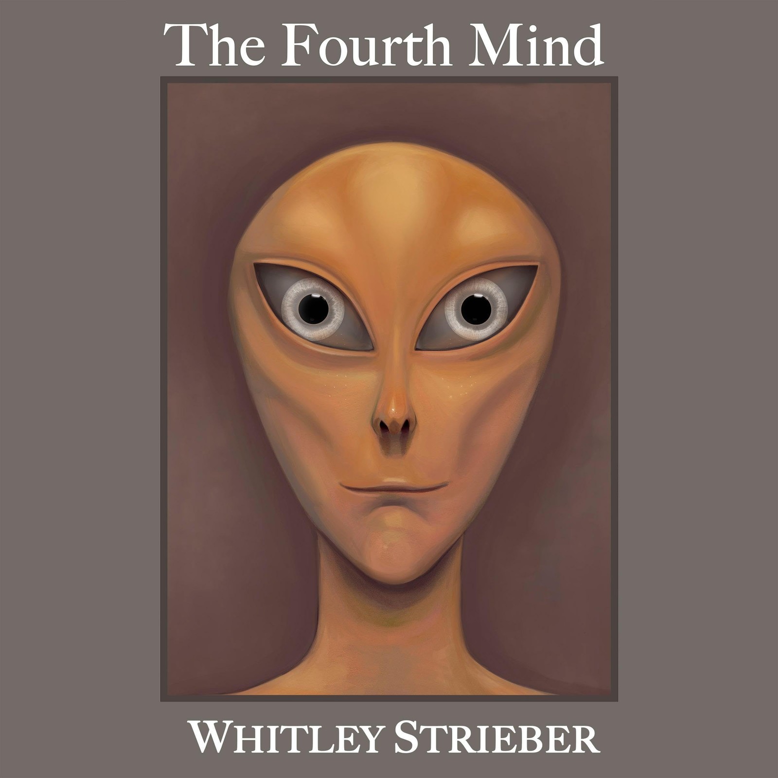 Whitley Strieber Whitley Strieber The Fourth Mind (Hardback)