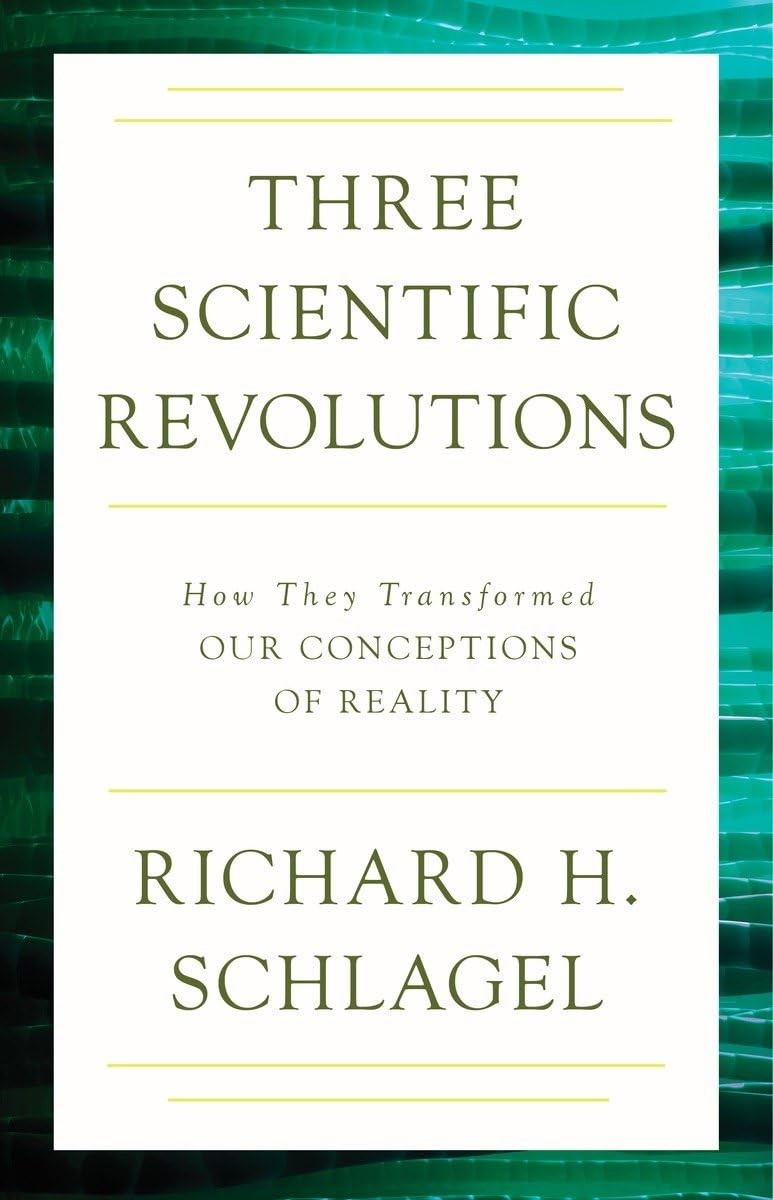 Three Scientific Revolutions: How They Transformed Our Conceptions of Realit…