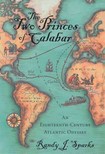 The Two Princes of Calabar: An Eighteenth-Century Atlantic Odyssey – VERY GOOD