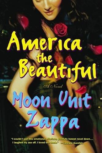 America the Beautiful: A Novel – Paperback By Zappa, Moon Unit – ACCEPTABLE
