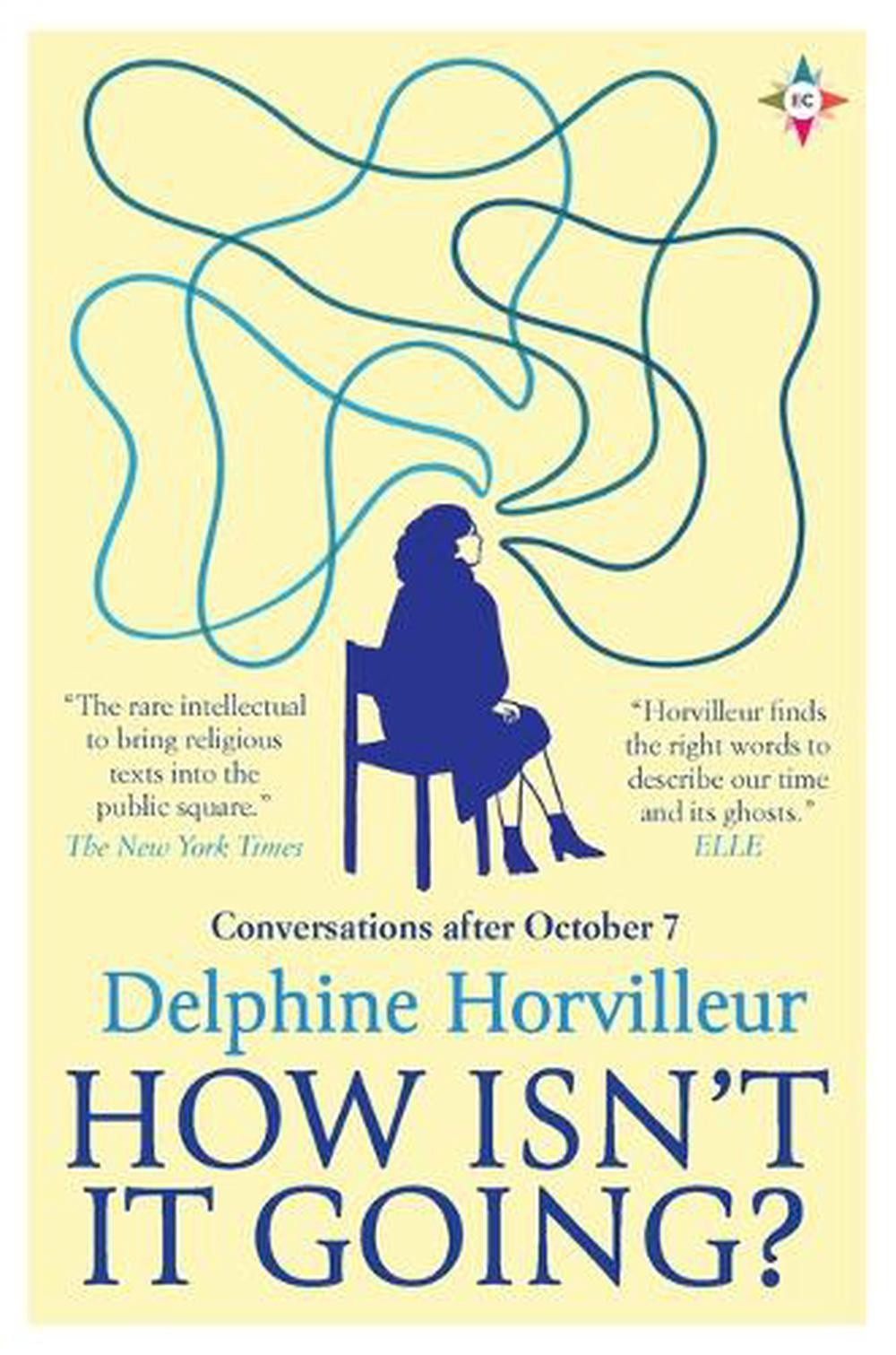 How Isn’t It Going?: Conversations After October 7 by Delphine Horvilleur Paperb