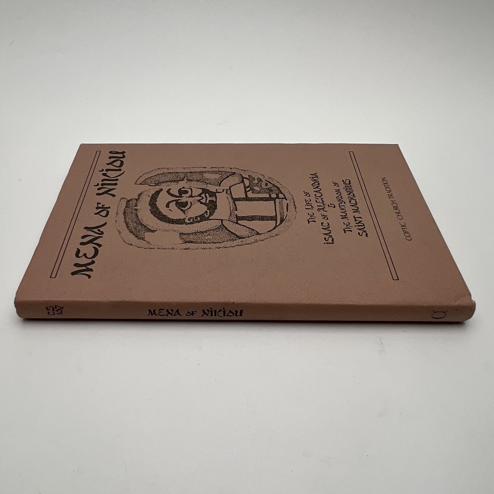 The Life of Isaac of Alexandria & the Martyrdom of Saint Macrobius: Volume 107