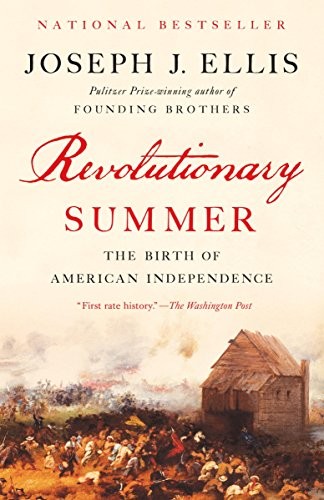 Revolutionary Summer: The Birth of American Independence by Ellis, Joseph J.
