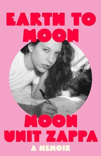 Earth to Moon: A Memoir by Zappa, Moon Unit Hardback Book The Fast Free Shipping