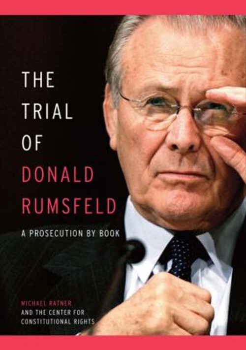 The Trial of Donald Rumsfeld : A Prosecution by Book Hardcover Mi