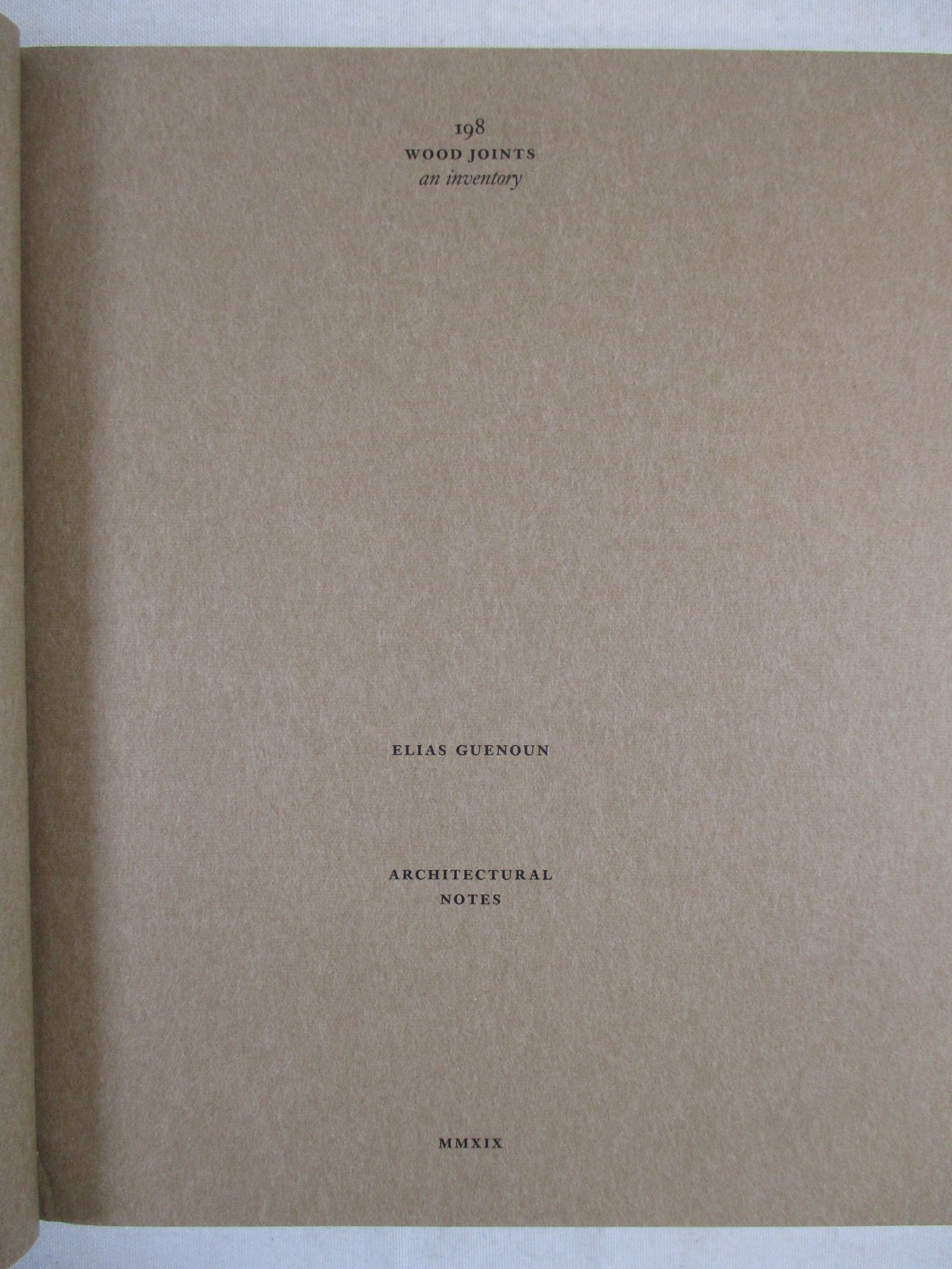 “198 Wood Joints: An Inventory” Elias Guenoun 2019 Architectural Notes