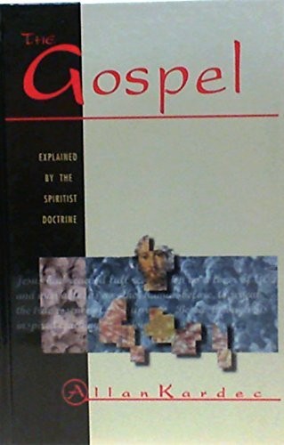 THE GOSPEL : EXPLAINED BY THE SPIRITIST DOCTRINE By Allan Kardec – Hardcover