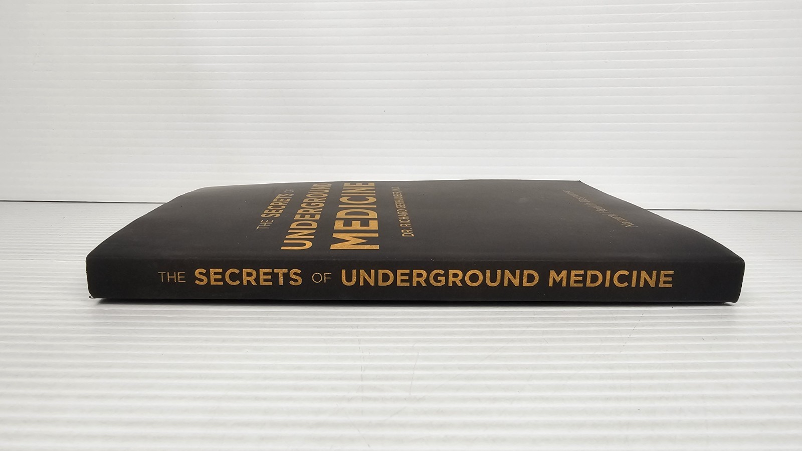 The Secrets of Underground Medicine Natural Health Response Richard Gerhauser