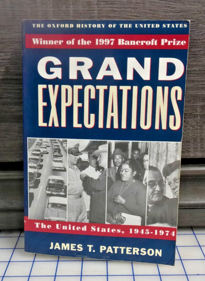 Grand Expectations: The United States, 1945-1974 by James T. Patterson