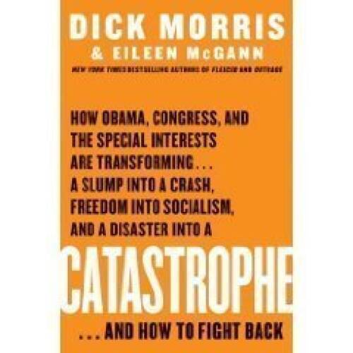 Catastrophe And How to Fight Back – Hardcover By Dick Morris – GOOD