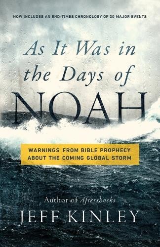 As It Was in the Days of Noah: Warnings…, Jeff Kinley