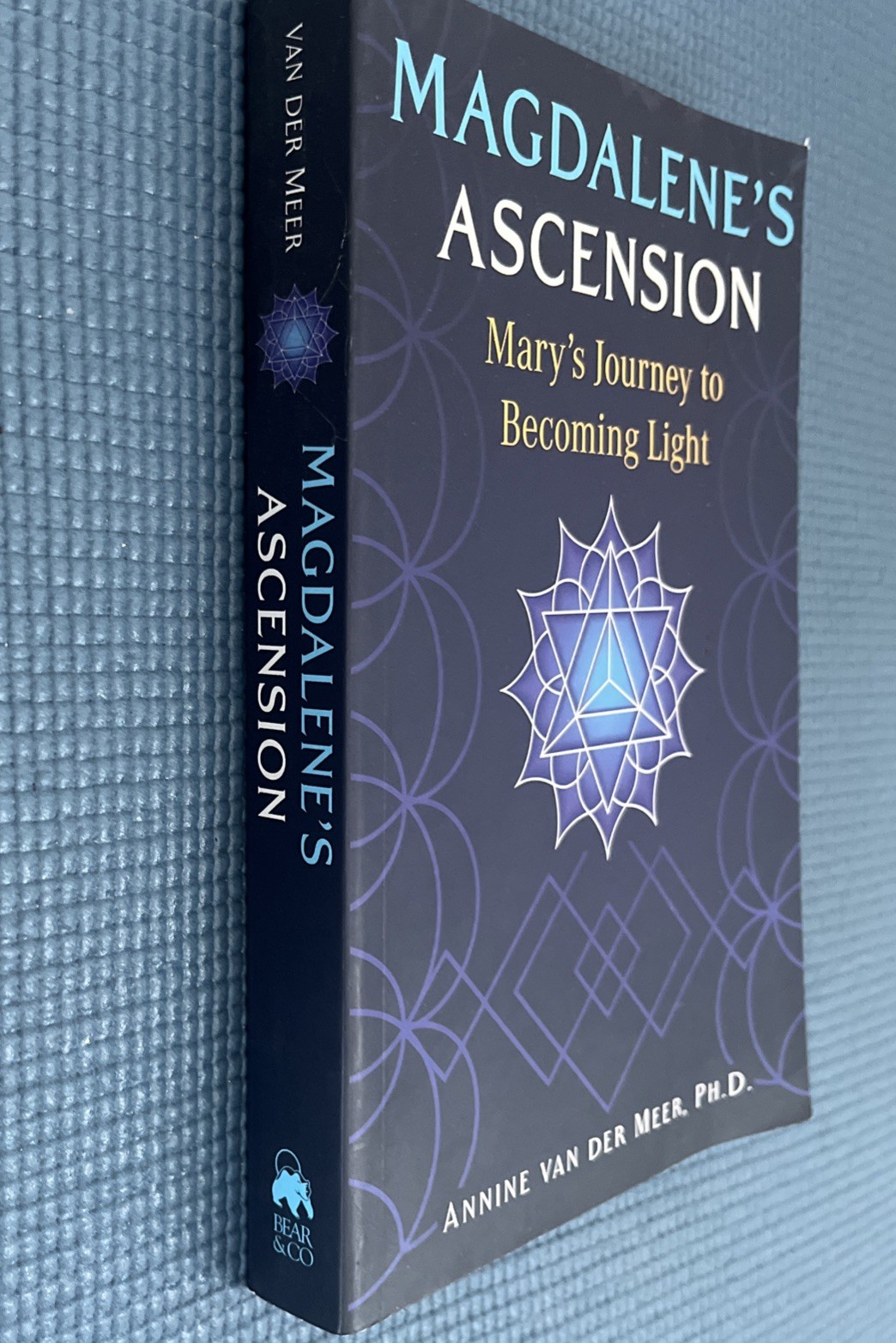 Magdalene’s Ascension : Mary’s Journey to Becoming Light by Annine van der Meer