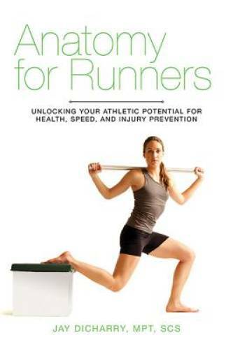 Anatomy for Runners: Unlocking Your Athletic Potential for Health, Speed, – GOOD