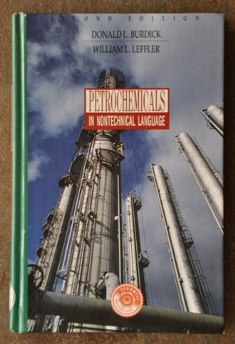 PETROCHEMICALS IN NONTECHNICAL LANGUAGE By Donald L. Burdick & William L. VG