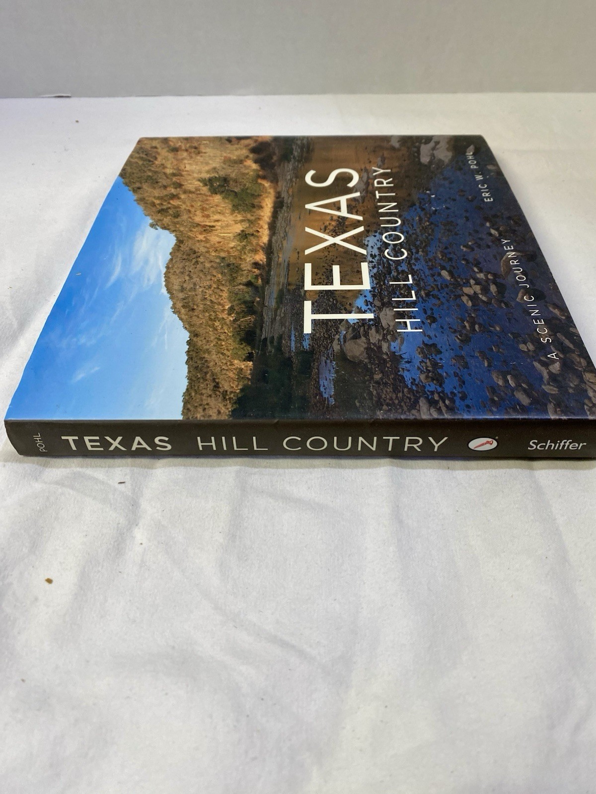 Texas Hill Country : A Scenic Journey by Eric Pohl (2017, Hardcover)