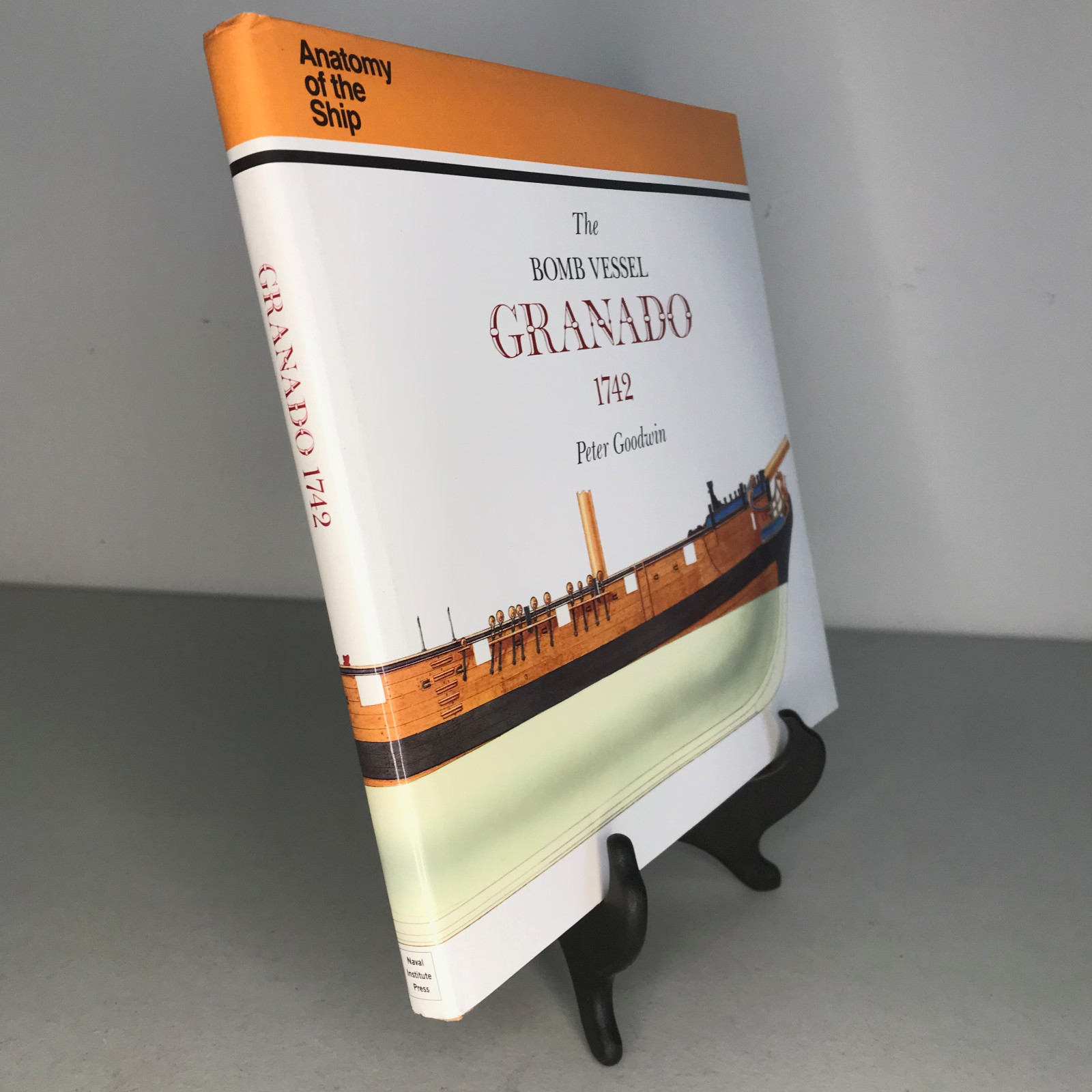 The Bomb Vessel Granado 1742 by Peter Goodwin — Naval Institute Press HC DJ VG