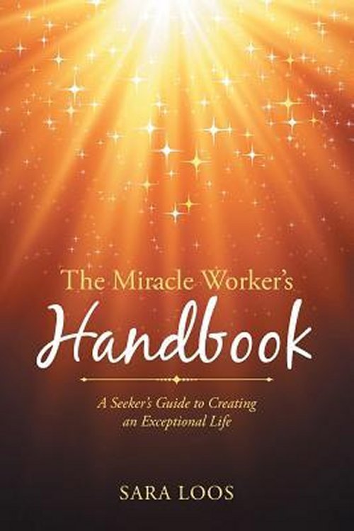 The Miracle Worker’s Handbook by Sara Loos 2015 Seeker’s Guide Paperback