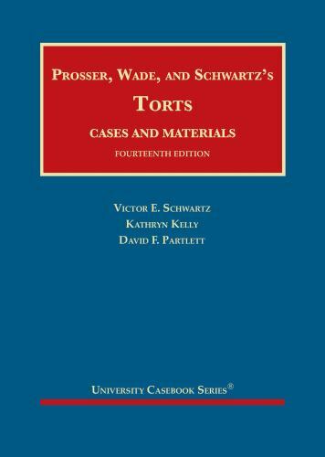 Prosser, Wade and Schwartz’s: Torts Cases and Materials (14th Edition)