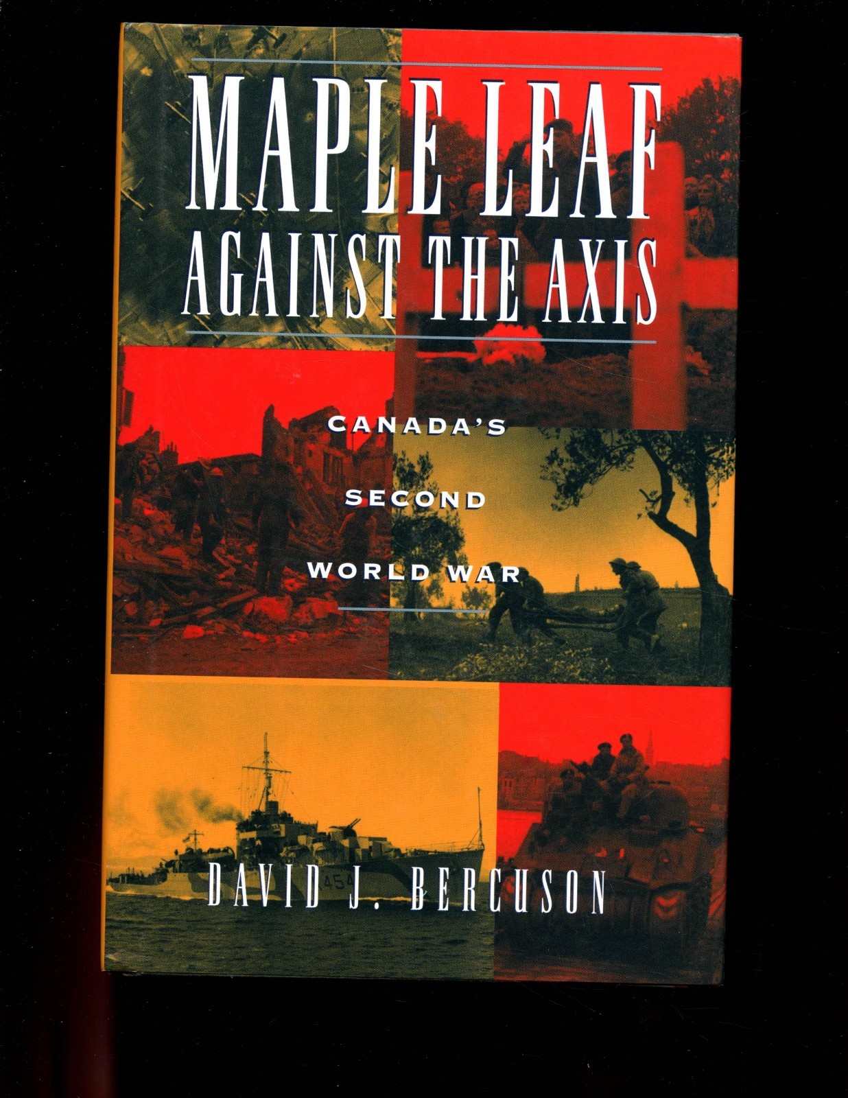 MAPLE LEAF AGAINST THE AXIS – Canada’s Second World War., Bercuson, HBdj VG