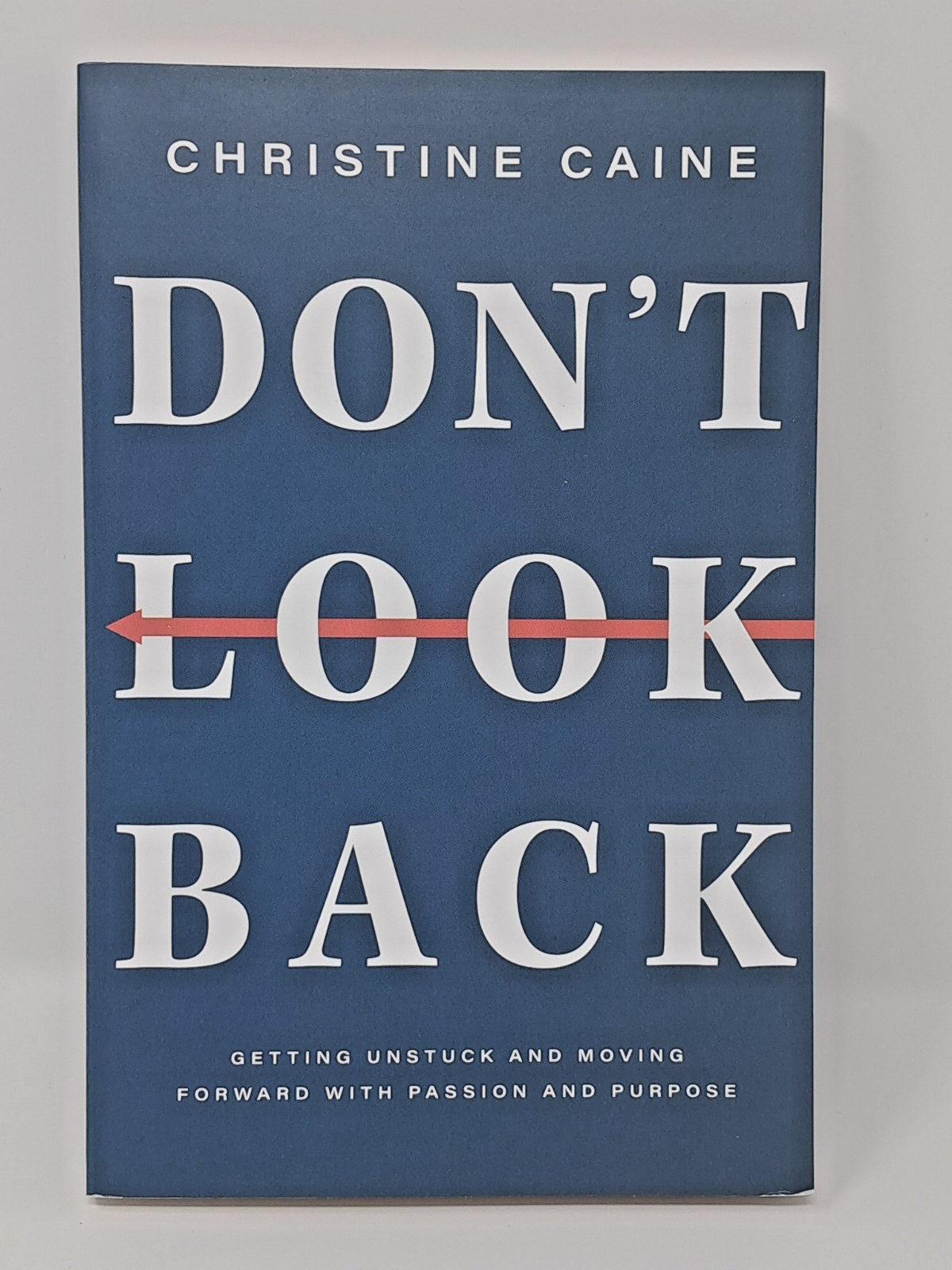 Don’t Look Back by Christine Caine (2023, Softcover) unstuck passion purpose