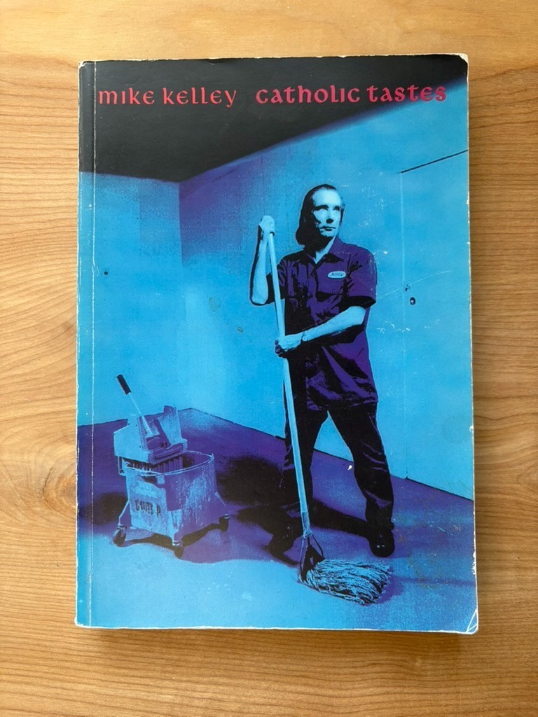 MIKE KELLEY, “Catholic Tastes” Whitney Museum of American Art; 1st Ed. 1993