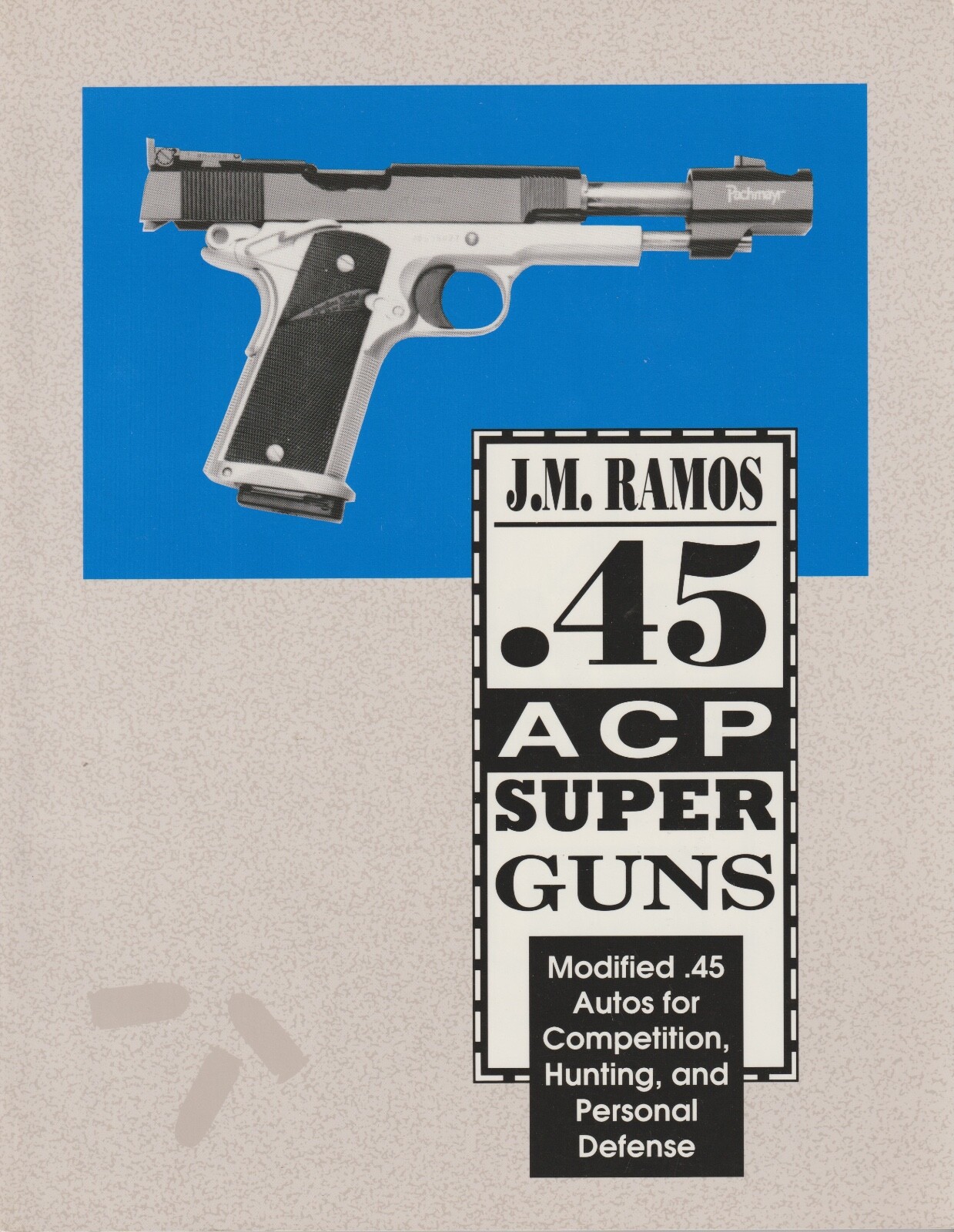PALADIN PRESS – Rare, Clandestine Book, ” .45 ACP SUPER GUNS” by J.M. Ramos