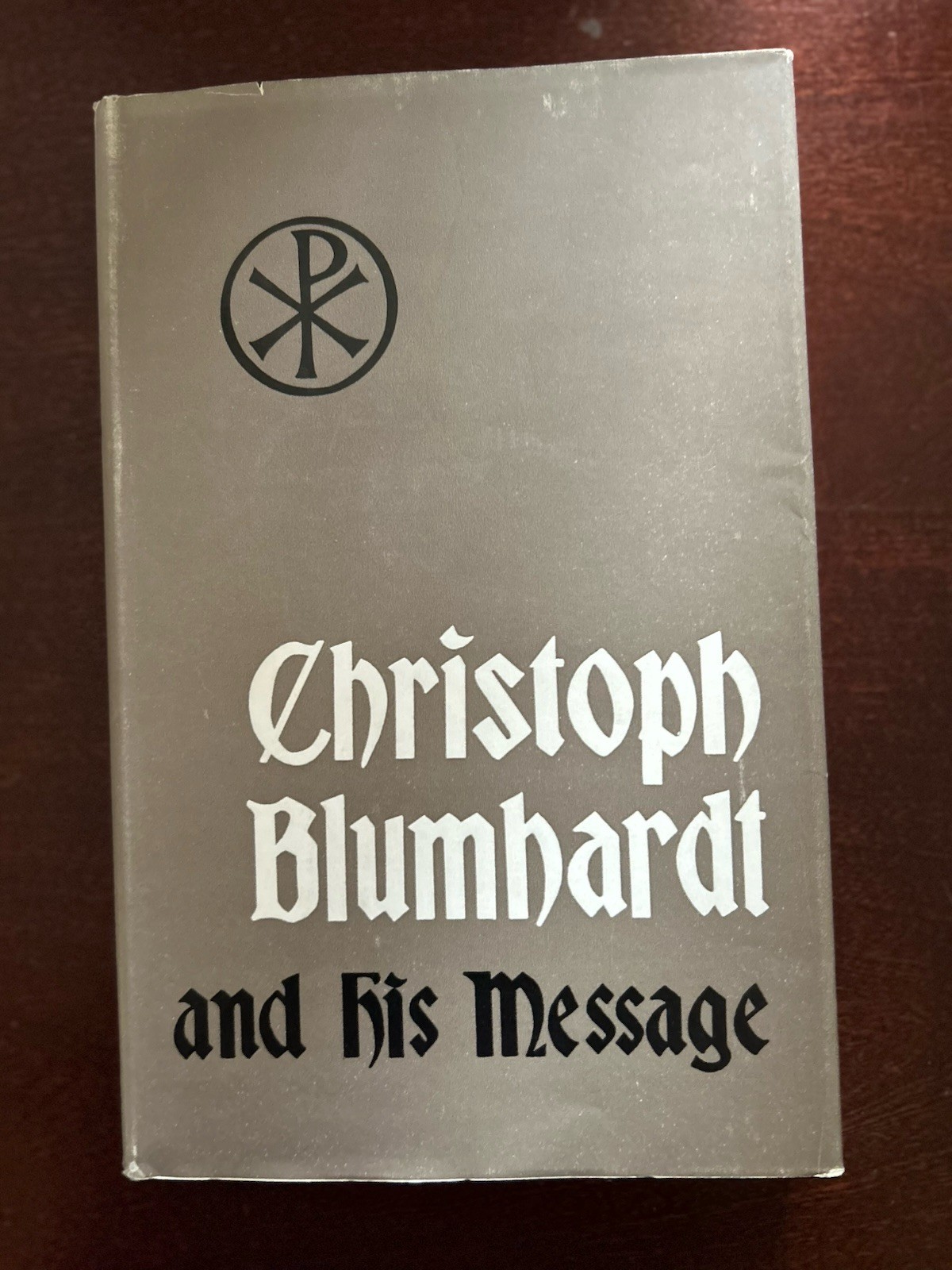 Christoph Blumhardt and His Message (1963 Vintage Hardcover) by Robert Lejeune