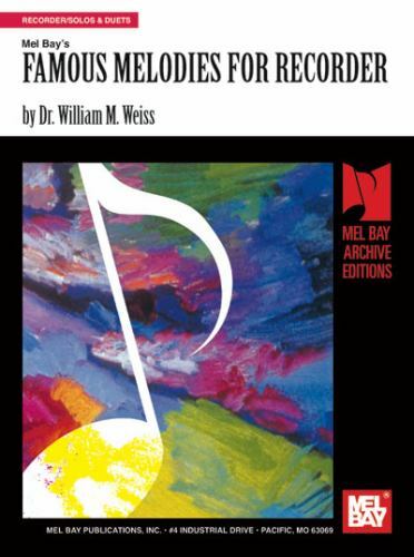 Famous Melodies for Recorder: Recorder/Solos & Duets by Weiss, William M., Dr.,