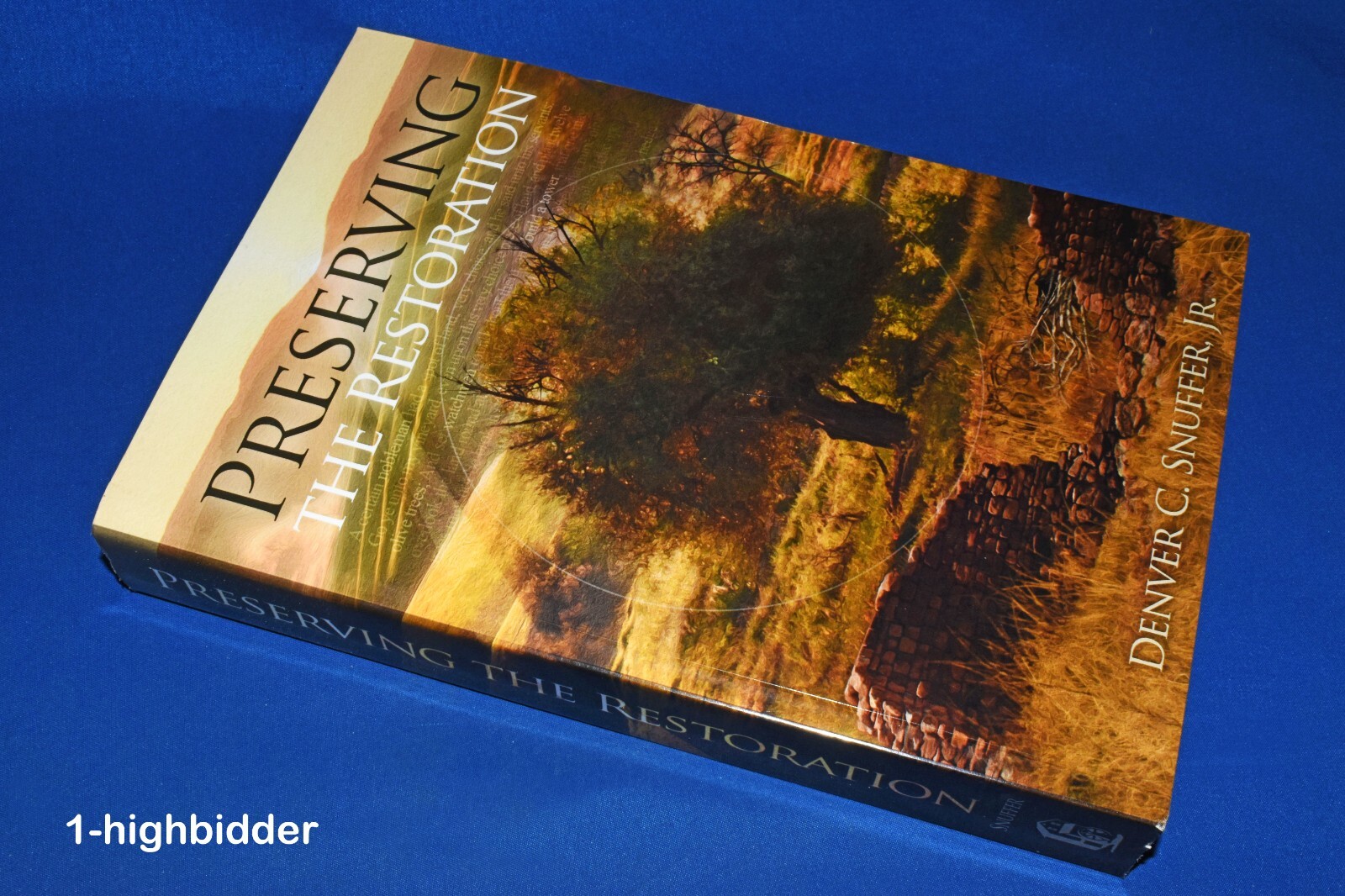 Preserving the Restoration by Denver C Snuffer Jr ‘For Joseph Smith Mormons’