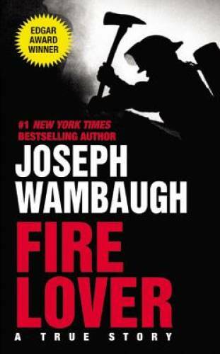 Fire Lover – Mass Market Paperback By Wambaugh, Joseph – GOOD