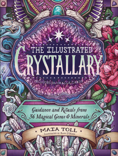 The Illustrated Crystallary: Guidance & Rituals from 36 Magical Gems & M – GOOD